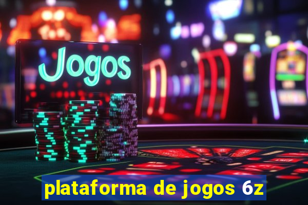 plataforma de jogos 6z